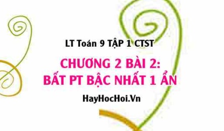 Bất Phương Trình Bậc Nhất Một Ẩn - Định Nghĩa và Cách Giải - Toán 9 Chân trời tập 1 Chương 2 bài 2